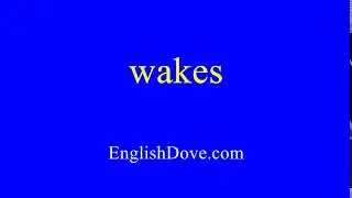 How to pronounce wakes in American English.
