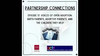 Voices of Open Adoption: Birth Parents, Adoptive Parents, and the children they help