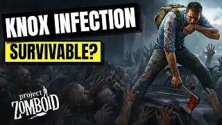 Can You Survive Project Zomboid's Knox Infection in Real Life?