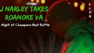 J Narley Takes Roanoke VA: Beat Battle