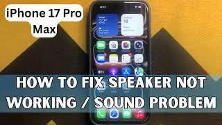 How to Fix Speaker Not Working / Sound Problem iPhone 17 Pro Max