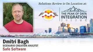 Dmitri Bagh - Scenario Creation Analyst @ Safe Software | A @SolutionsReview Interview at #FMEUC