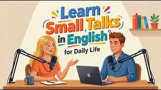 Learn Small Talk in English for Daily Life | English Podcast For Easy English | Learn English