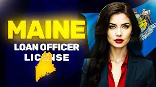 How To Become a Loan Officer In Maine- Getting a Mortgage Loan Originator License