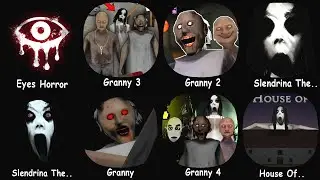 Granny1, 2, 3, 4 & Eyes Horror, Slendrina The Cellar, Slendrina The School, House Of Slendrina..