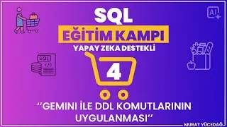#4 SQL Eğitim Kampı (Yapay Zeka Destekli) - Gemini ile DDL Komutlarının Uygulanması