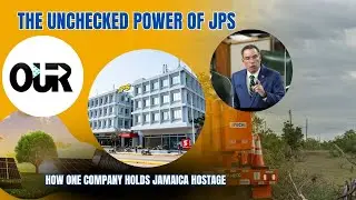 The Unchecked Power of JPS: How One Company Holds Jamaica Hostage