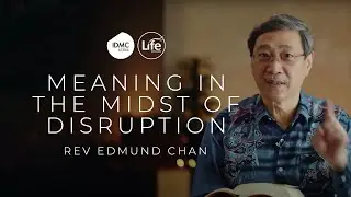 Meaning in the Midst of Disruption | Psalm 44 | Rev Edmund Chan
