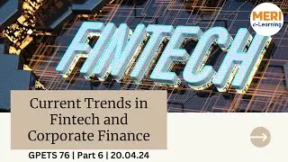 GPETS 76 | Current Trends In Fintech And Corporate Finance | Part 6