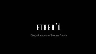 ETHER'O' by Diego Labonia e Simone Palma
