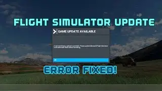 Microsoft Flight Simulator Mandatory Update is Avalible | CAN'T UPDATE FROM MICROSOFT STORE FIXED