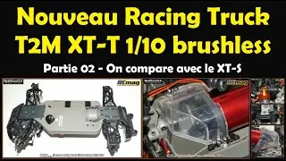 Nouveau Racing Truck T2M XT-T 1/10 brushless - Partie 02 comparatif avec le XT-S