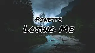 Ponette - Losing Me | Lyrics
