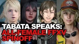 Final Fantasy XV Spin-Off Featuring All-Female Cast? Tabata 