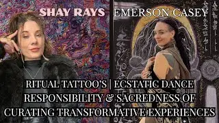 Ecstatic Dance, Ritual Tattoos & Creative Alchemy with Emerson Casey