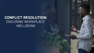 Conflict Resolution: Ensuring Workplace Wellbeing