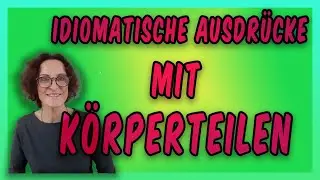 Idiomatische Ausdrücke mit Körperteilen