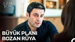 Görmeyi Hiç İstemediğim Bi' Rüya Beni Sana Getirdi - Uzak Şehir 46. Bölüm