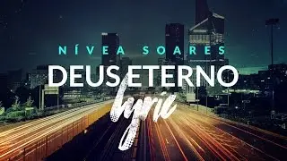 N&iacute;vea Soares - Deus Eterno [Lyric Video OFICIAL]