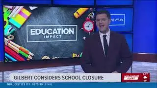 5:30 AM Gilbert considers school closure