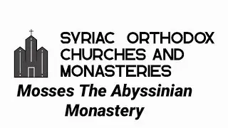 #Holy_Syrian_Orthodox_Church  #Mosses_The_Abyssinian_Monastery