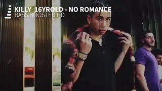 KILLY & 16yrold - No Romance [Bass Boosted] [HIP HOP]