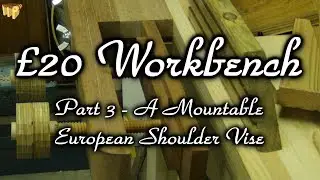 &pound;20/$28 Workbench - Part 3 A European Shoulder Vise