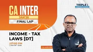 CA Inter JAN'26 | FINAL LAP | INCOME- Tax  LAWS { DT} by CA Justin Raj | Triple i Commerce Academy