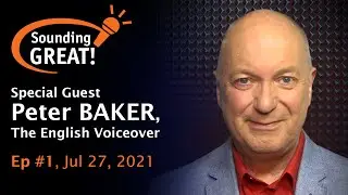 Sounding Great #1 - Peter Baker, VoiceoverMasterclass.com - What's In A Voiceover Pro's Workday?