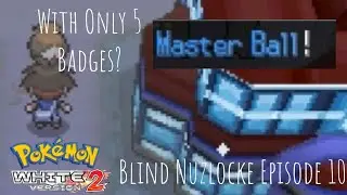 With Only 5 Badges? | Pok&eacute;mon White 2 Blind Hardcore Nuzlocke | Episode 10