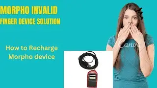 How to Solve the problem invalid finger device in Morpho ? | How to recharge Morpho device?