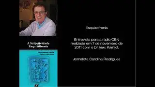 Entrevista para a r&aacute;dio CBN com o Dr. Isac Karniol - Esquizofrenia