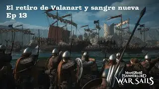 - El retiro de Valanart y sangre nueva - Mount and Blade 2 - Warsails - Gameplay Español Ep 13 -