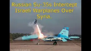 Russian Su-35s Intercept Israeli Warplanes Over Syria.