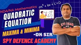 Quadratic Equation - MAXIMA & MINIMA | NDA Mathematics | TARGET NDA 2022 | SPY DEFENCE ACADEMY