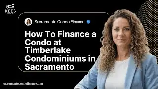 How To Finance a Condo at Timberlake Condominiums in Sacramento