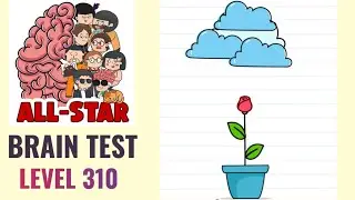 Brain Test All Star Level 310 | How to blossom the flower? | Walkthrough