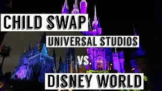 Child Swap: Universal Studios vs. Disney World Orlando
