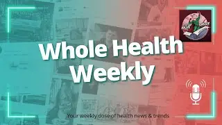 Whole Health Weekly Weekly health information from an Innate Intelligence perspective.  Episode 49 📱