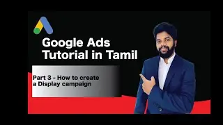 Google Display Ads in Tamil 2020 | How to create Google Ads Display campaign in Tamil - Part 3