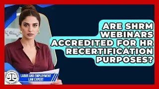 Are SHRM Webinars Accredited for HR Recertification Purposes? | Labor and Employment Law Expert News
