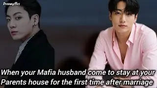 your Mafia husband comes to stay at your Parents house for the first time | Jungkookoneshotff Jkff 