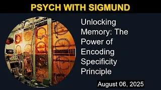 Unlocking Memory: The Power of Encoding Specificity Principle | Psych with Sigmund