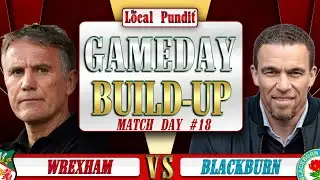 🎙️ GameDay Build-Up | WREXHAM 🆚 BLACKBURN | Match Day #18 | the local pundit