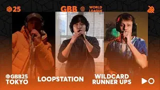 GBB25: World League LOOPSTATION Category | Runner Ups 25th - 11th Place