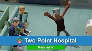 Two Point Hospital | Pandemic