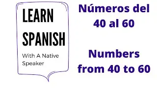 Numbers in Spanish from 40 to 60  with a native speaker/ N&uacute;meros en espa&ntilde;ol del 40 al 60