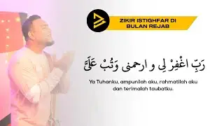 Zikir Istighfar Di Bulan Rejab (8 jam)