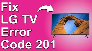 LG TV Error Code 201 (How To Fix 201 Error Code - An In-depth Guide To Troubleshoot The Error!)