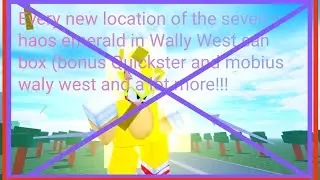Every new location of the seven chaos emerald in Wally West sandbox